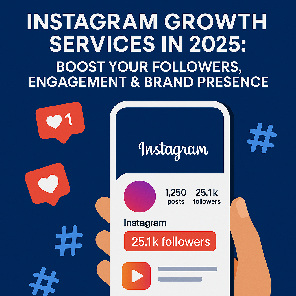 Instagram Growth Services in 2025: Real Followers, High Engagement & Fast Results